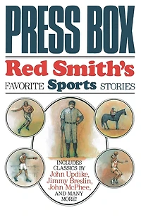 Press Box: Red Smith's Favorite Sports Stories