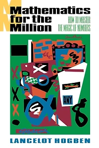 Mathematics for the Million: How to Master Magic of Numbers