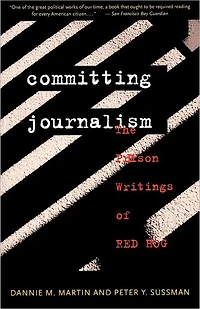 Committing Journalism: The Prison Writings of Red Hog