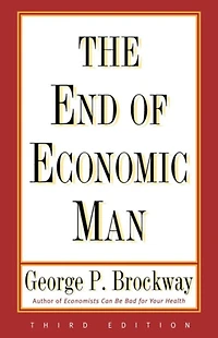 The End of Economic Man: Principles of Any Future Economics