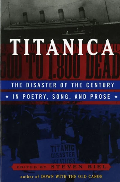 Titanica: The Disaster of the Century in Poetry, Song, and Prose