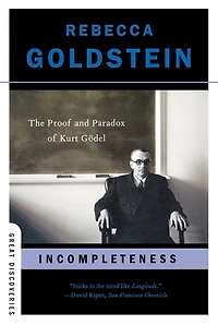 Incompleteness: The Proof and Paradox of Kurt Gödel