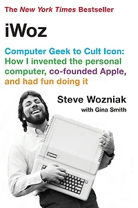 iWoz: How I Invented the Personal Computer and Had Fun Along Way