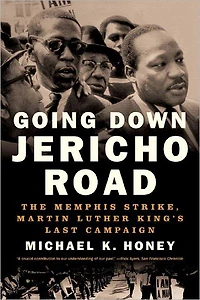Going Down Jericho Road: The Memphis Strike, Martin Luther King's Last Campaign
