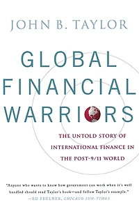 Global Financial Warriors: the Untold Story of International Finance Post-9/11 World