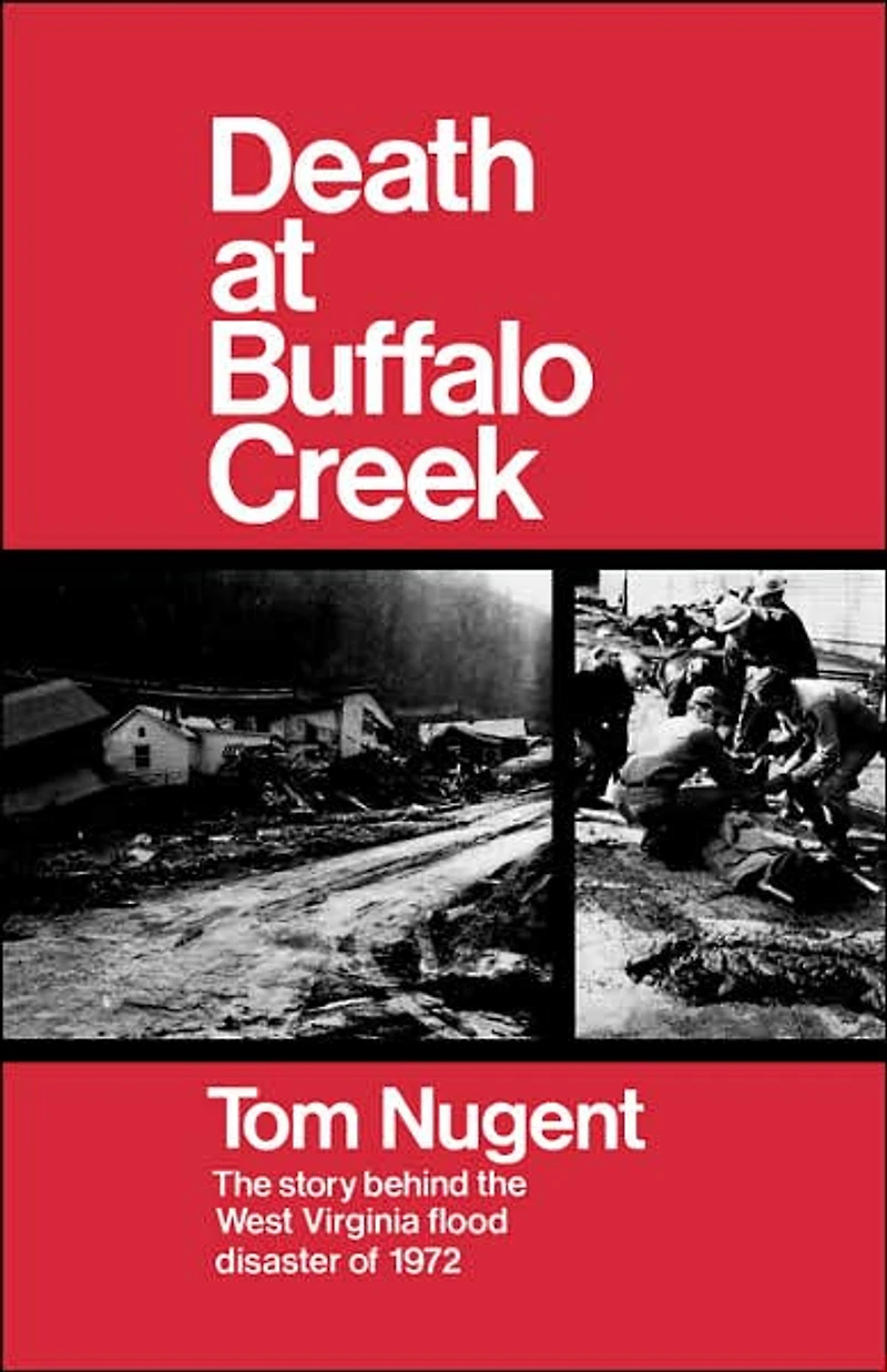 Death At Buffalo Creek: The Story Behind the West Virginia Flood Disaster of 1972