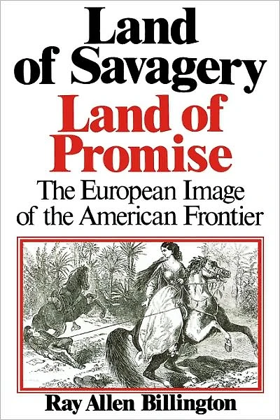 Land of Savagery, Land of Promise: The European Imagery of the American Frontier