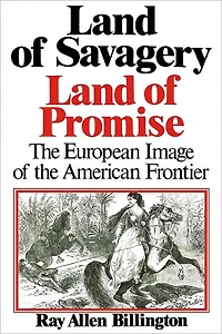 Land of Savagery, Land of Promise: The European Imagery of the American Frontier