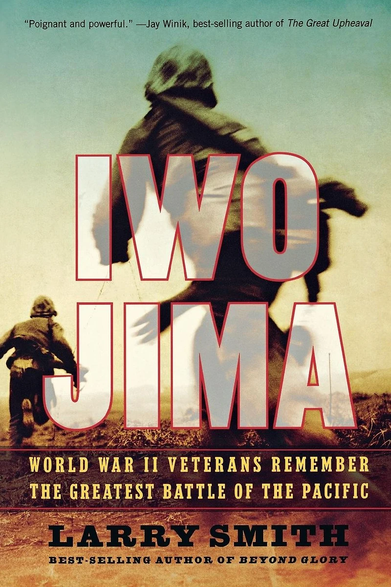 Iwo Jima: World War II Veterans Remember the Greatest Battle of Pacific
