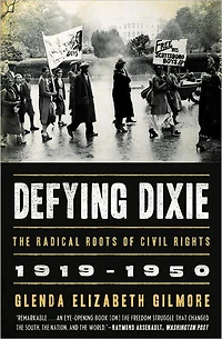 Defying Dixie: The Radical Roots of Civil Rights, 1919-1950