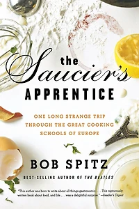 the Saucier's Apprentice: One Long Strange Trip through Great Cooking Schools of Europe