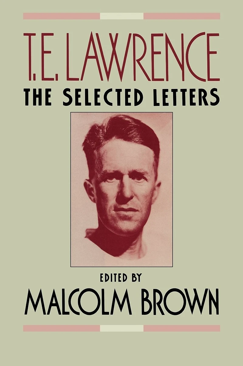 T.E. Lawrence: The Selected Letters