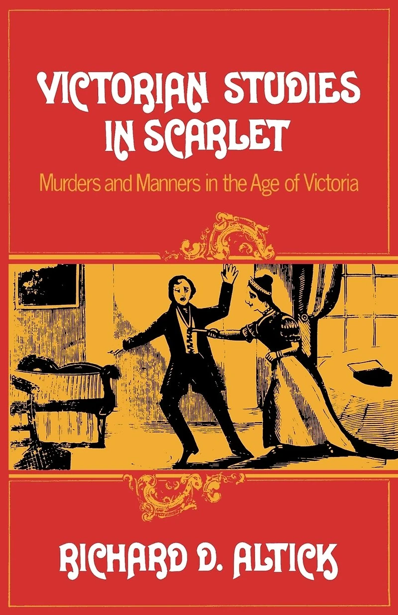 Victorian Studies in Scarlet: Murders and Manners in the Age of Victoria