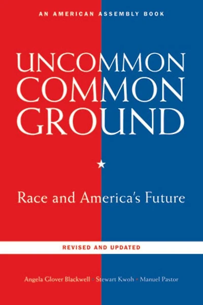 Uncommon Common Ground: Race and America's Future