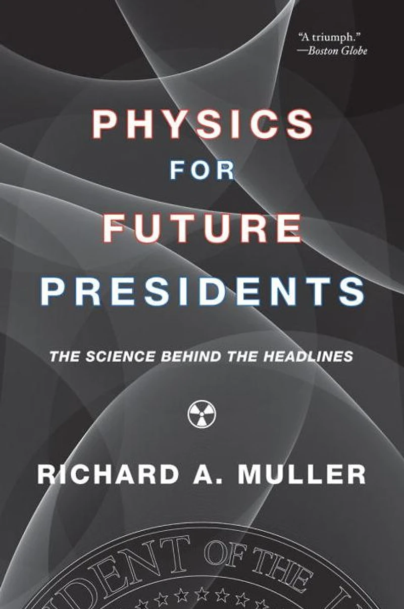 Physics for Future Presidents: the Science Behind Headlines