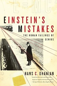 Einstein's Mistakes: The Human Failings of Genius