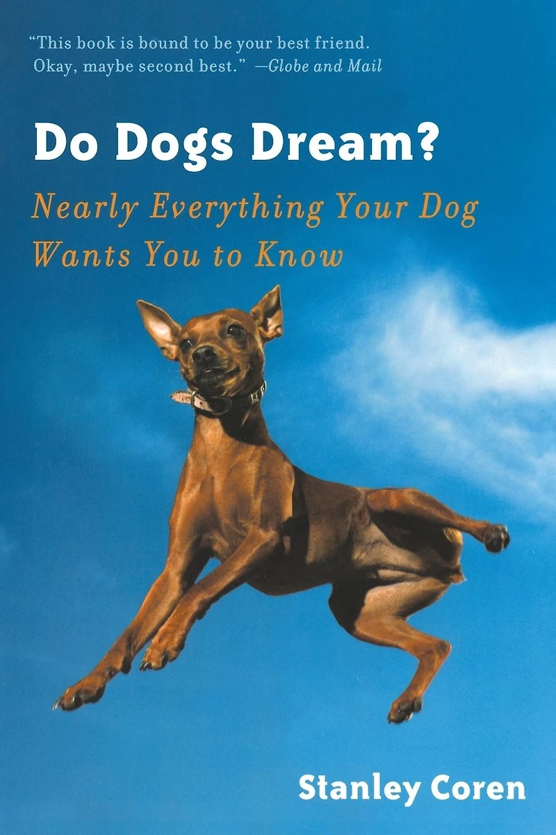 Do Dogs Dream?: Nearly Everything Your Dog Wants You to Know