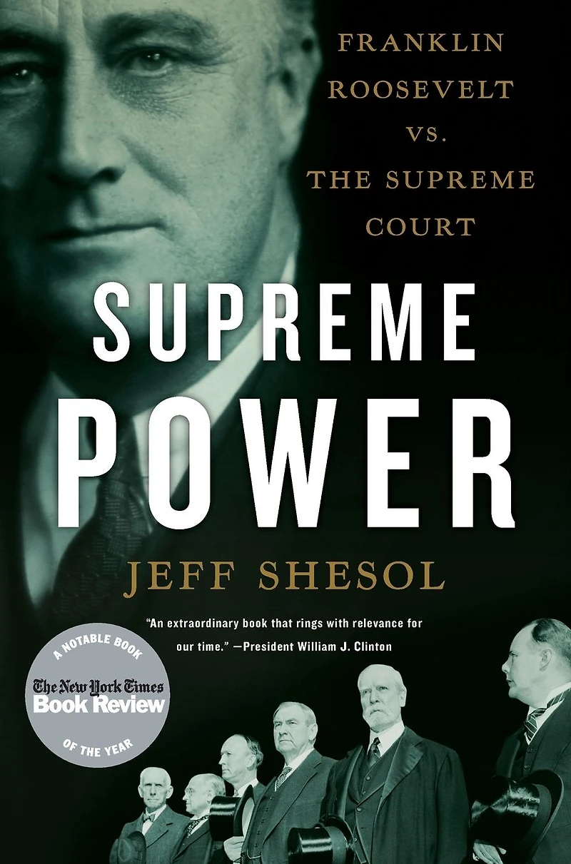 Supreme Power: Franklin Roosevelt vs. the Court