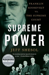 Supreme Power: Franklin Roosevelt vs. the Court