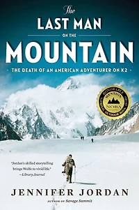The Last Man on Mountain: Death of an American Adventurer K2