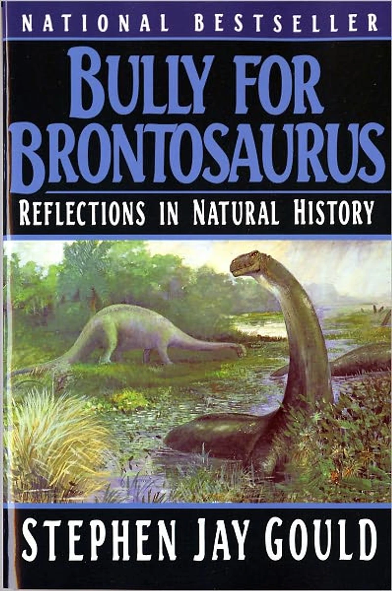 Bully for Brontosaurus: Reflections Natural History