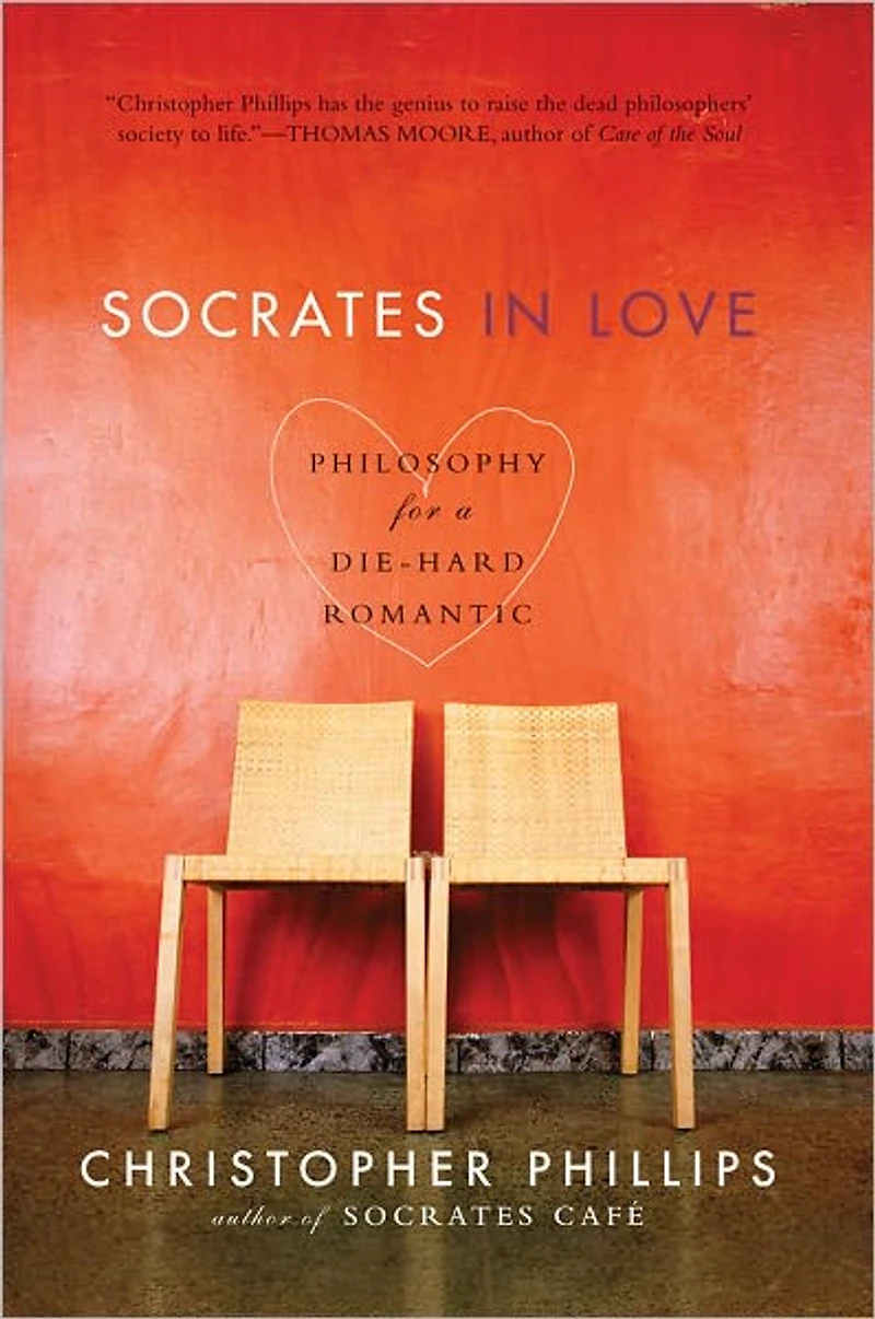 Socrates Love: Philosophy for a Die-hard Romantic