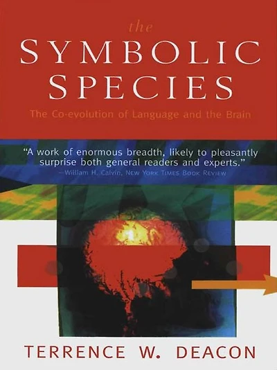 the Symbolic Species: Co-Evolution of Language and Brain