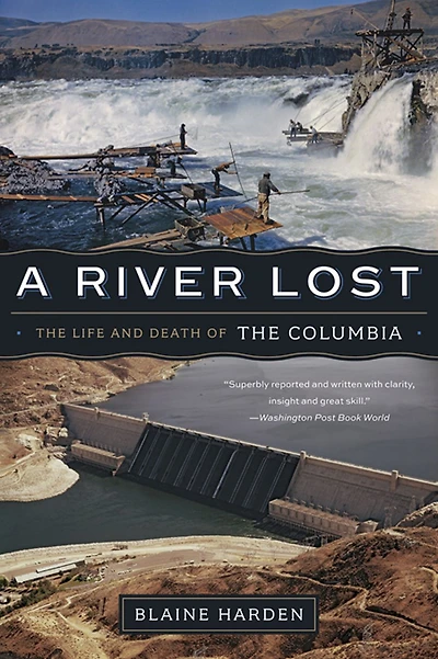 A River Lost: the Life and Death of Columbia