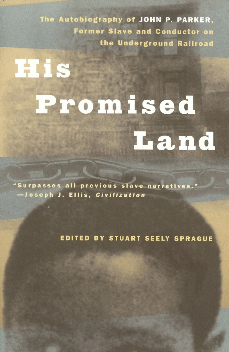 His Promised Land: the Autobiography of John P. Parker, Former Slave and Conductor on Underground Railroad