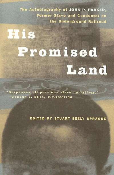 His Promised Land: the Autobiography of John P. Parker, Former Slave and Conductor on Underground Railroad
