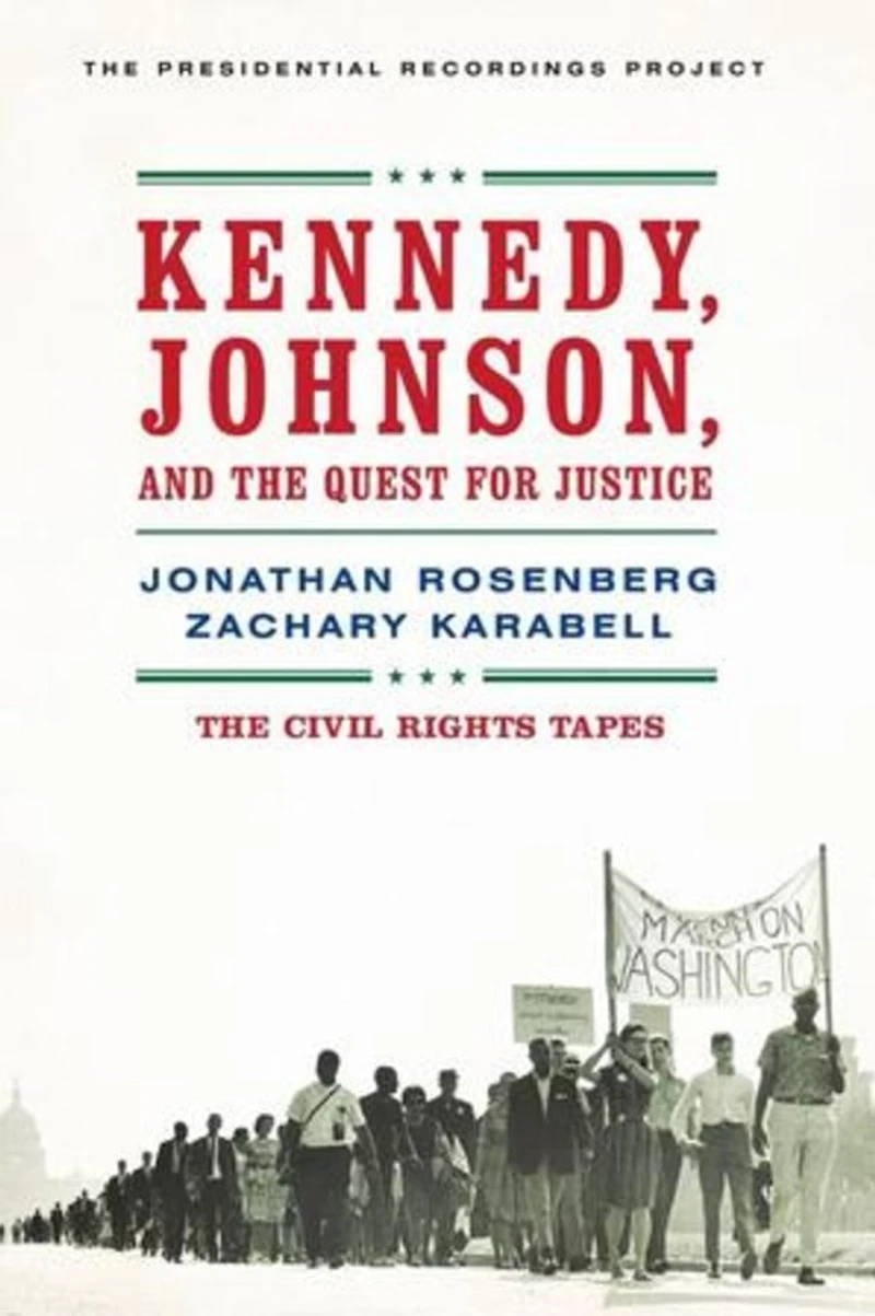 Kennedy, Johnson, and the Quest for Justice: The Civil Rights Tapes