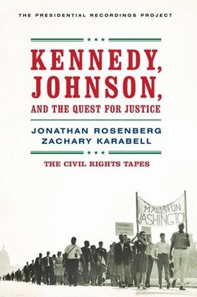 Kennedy, Johnson, and the Quest for Justice: The Civil Rights Tapes