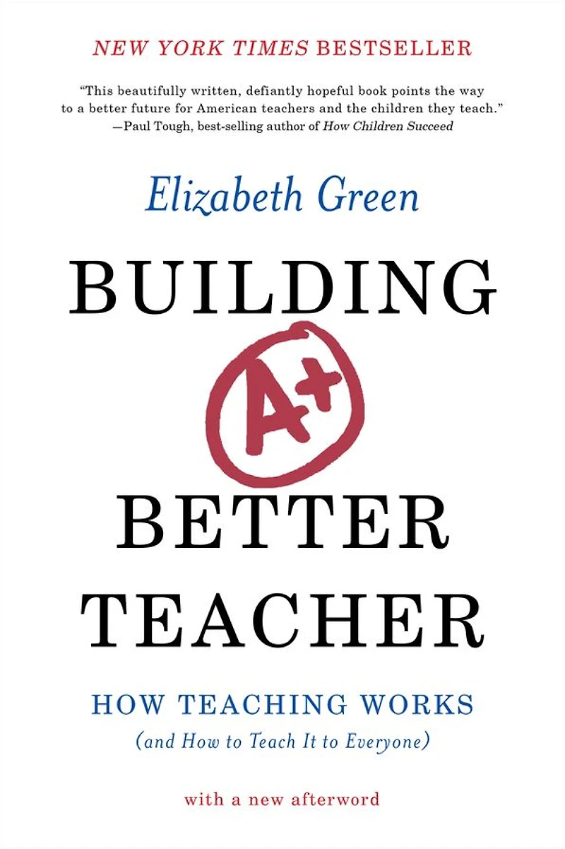 Building a Better Teacher: How Teaching Works (and to Teach It Everyone)