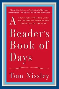 A Reader's Book of Days: True Tales from the Lives and Works Writers for Every Day Year