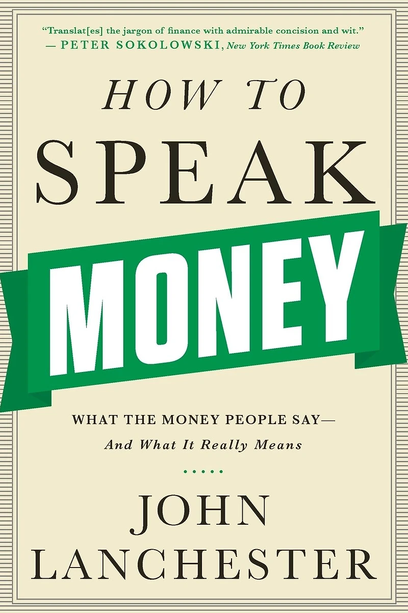 How to Speak Money: What the Money People Say--And It Really Means