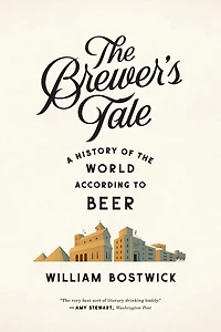 the Brewer's Tale: A History of World According to Beer