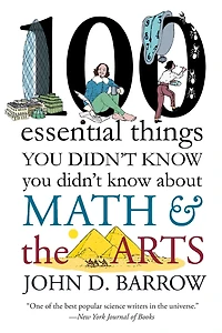 100 Essential Things You Didn't Know about Math and the Arts
