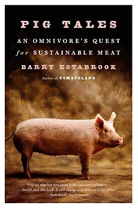 Pig Tales: An Omnivore's Quest for Sustainable Meat
