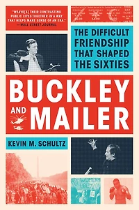 Buckley and Mailer: the Difficult Friendship That Shaped Sixties