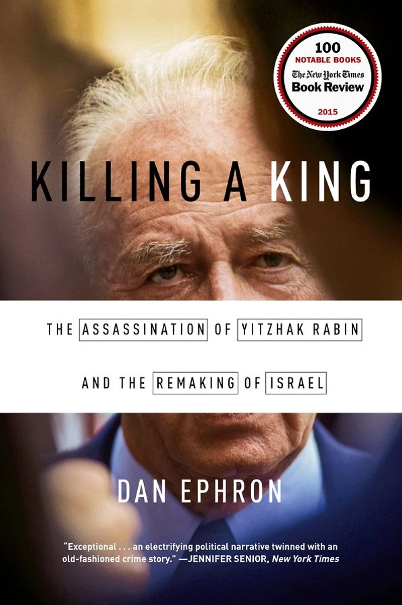 Killing a King: the Assassination of Yitzhak Rabin and Remaking Israel