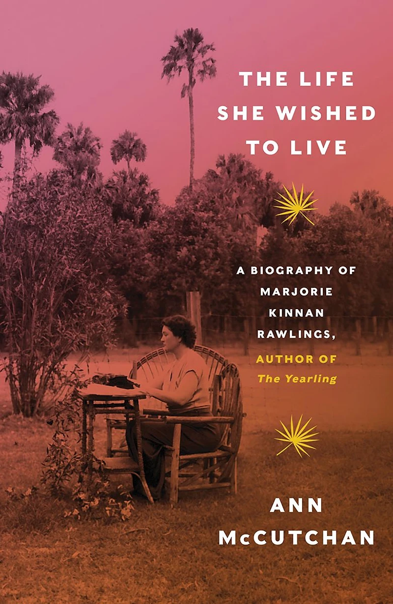 The Life She Wished to Live: A Biography of Marjorie Kinnan Rawlings, author Yearling
