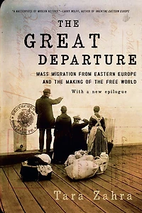 the Great Departure: Mass Migration from Eastern Europe and Making of Free World