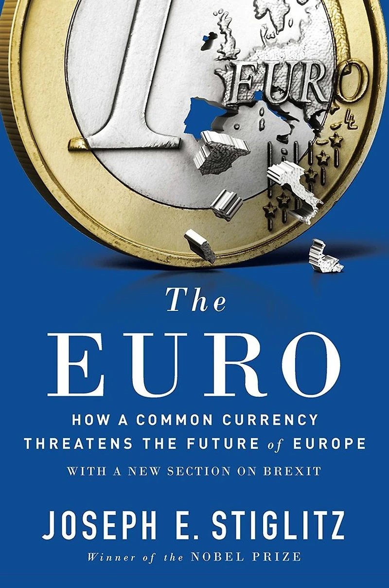 the Euro: How a Common Currency Threatens Future of Europe