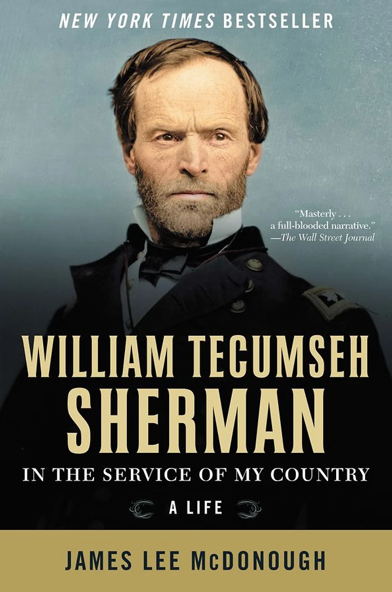 William Tecumseh Sherman: the Service of My Country: A Life
