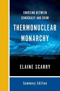 Thermonuclear Monarchy: Choosing Between Democracy and Doom