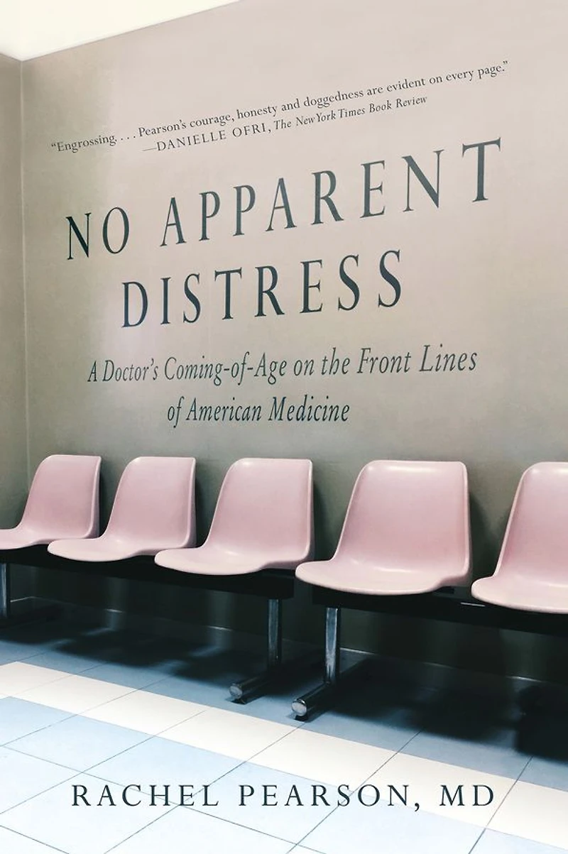 No Apparent Distress: A Doctor's Coming-of-Age on the Front Lines of American Medicine