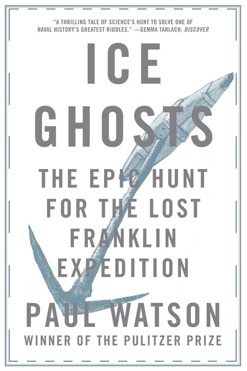 Ice Ghosts: the Epic Hunt for Lost Franklin Expedition