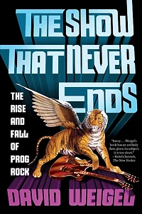 The Show That Never Ends: Rise and Fall of Prog Rock