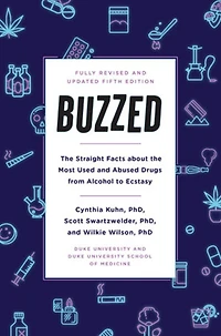 Buzzed: the Straight Facts About Most Used and Abused Drugs from Alcohol to Ecstasy, Fifth Edition