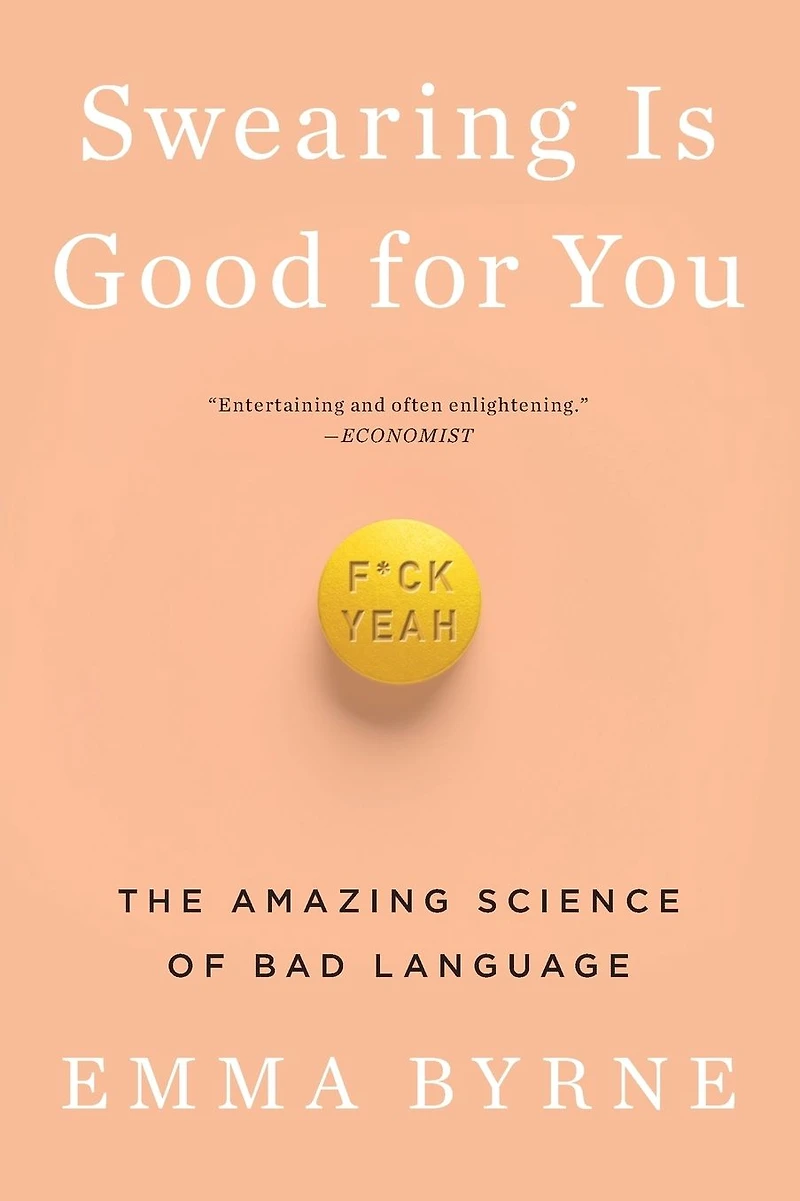 Swearing Is Good for You: The Amazing Science of Bad Language